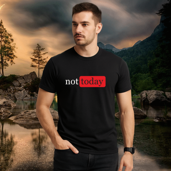Not Today Design Classic Unisex Cotton T-Shirt